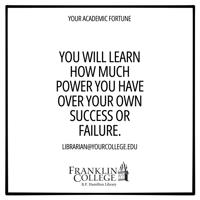 Fortune card reading: You will learn how much power you have over your own success or failure. librarian@yourcollege.edu, with Franklin College logo