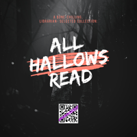 Black and white image of a spooky forest with the text: All Hallows Read, A bone-chilling, librarian-selected collection and a QR code.