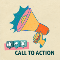 Graphic design of a colorful megaphone and like, share, alert buttons that reads Call to Action