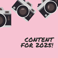 Pink square with illustrations of three cameras that reads: Content for 2025!