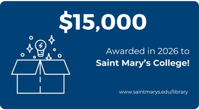 Dark blue infographic box with icon of a box with a lightbulb and stars coming out of it. It reads: $15,000 awarded in 2026 to Saint Mary's College! www.saintmarys.edu/library