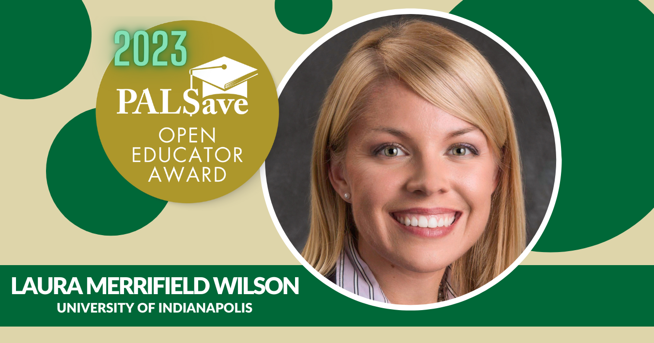 Laura Merrifield Wilson is pictured in graphic design frame with green and gold circles with 2023 PALSave Open Educator Award logo.