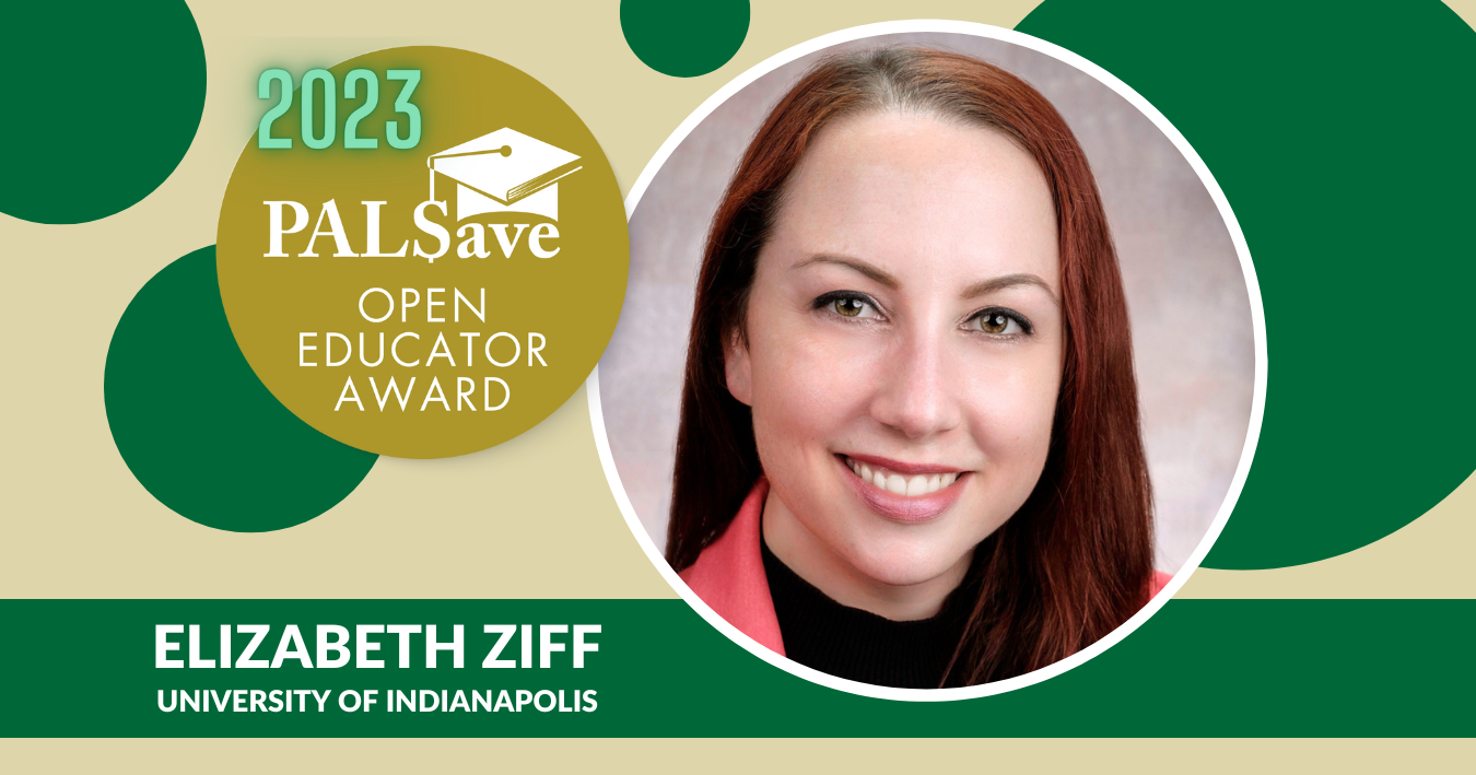 Pictured is Elizabeth Ziff in a graphic design frame that contains green and gold bubbles, along with the 2023 PALSave Open Educator Award logo