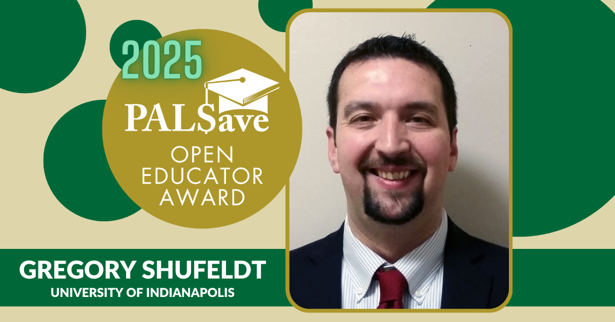 2025 PALSave Open Educator Award green and gold decorative banner featuring a photo of Gregory Shufeldt. 2025 PALSave Open Educator Award green and gold decorative banner featuring a photo of Gregory Shufeldt.