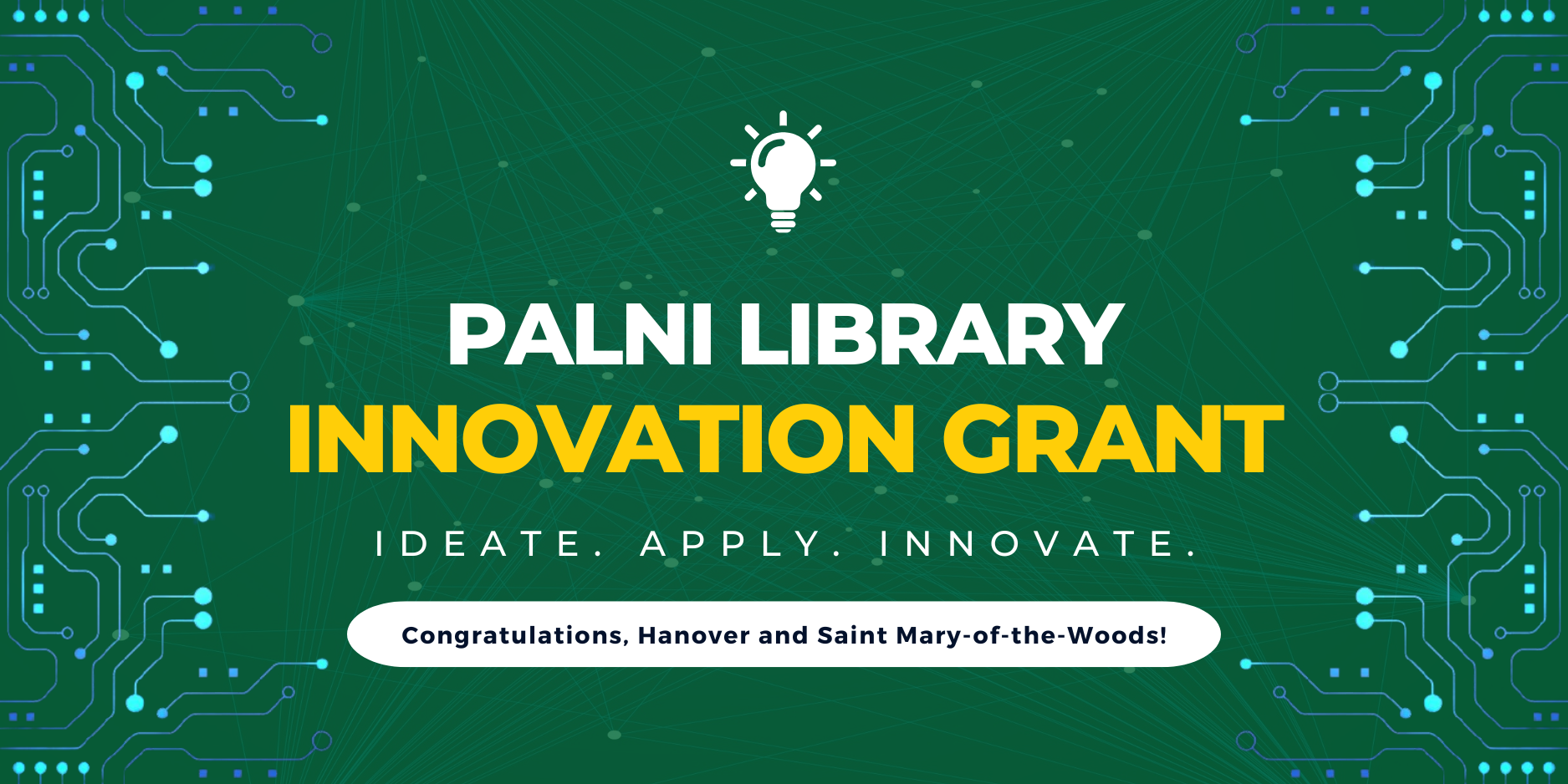 Dark green banner with light bulb icon and blue decorative lines that reads: PALNI Library Innovation Grant. Ideate. Apply. Innovate. Congratulations Hanover and Saint-Mary-of-the-Woods!