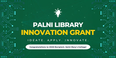 Green and yellow PALNI Library Innovation Grant banner with picture of a lightbulb and lines of data. It reads: Ideate. Apply. Innovate. Congratulations to 2026 Recipient, Saint Mary's College!