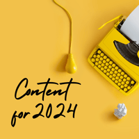 Graphic of a yellow typewriter, crumpled piece of paper, and lightbulb that reads: Content for 2024