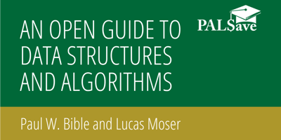 Green and gold box that reads An Open Guide to Data Structures and Algorithms, Paul W. Bible and Lucas Moser with PALSave logo