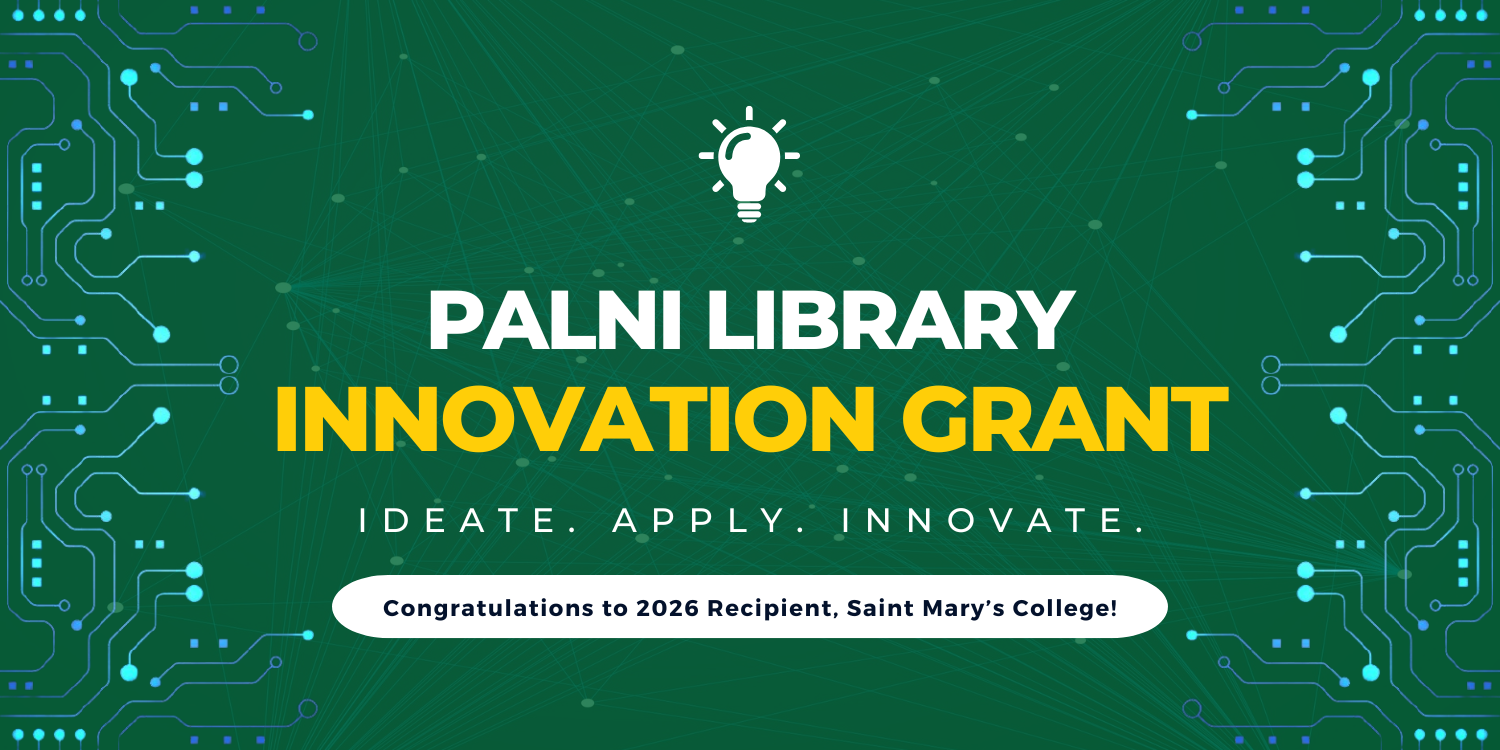 Green and yellow PALNI Library Innovation Grant banner with picture of a lightbulb and lines of data. It reads: Ideate. Apply. Innovate. Congratulations to 2026 Recipient, Saint Mary's College!